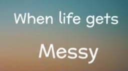 Learning to Meditate - When Life Gets Messy - Finding your balance